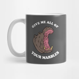 Give Me All Of Your Marbles Mug